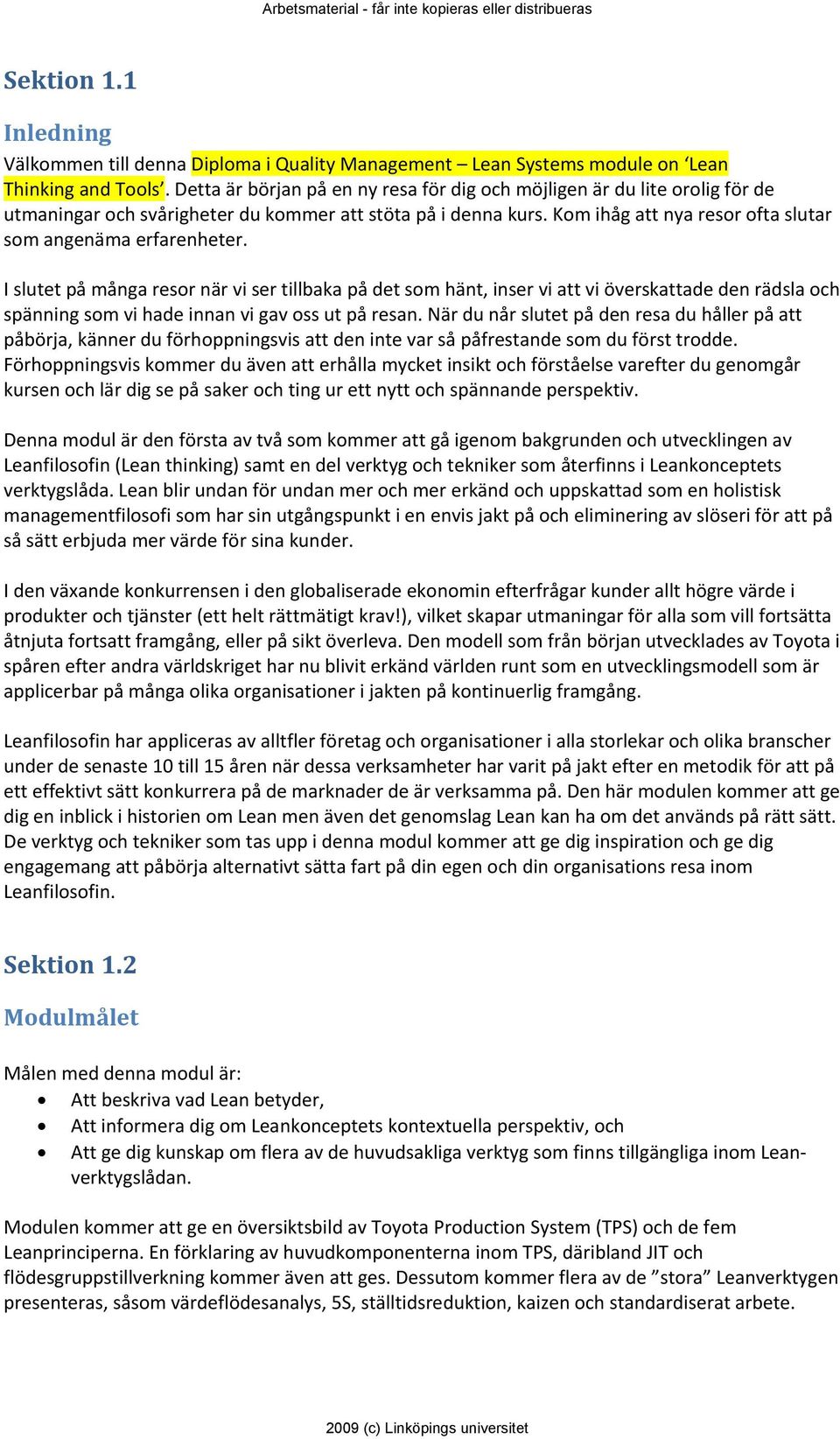 Kom ihåg att nya resor ofta slutar som angenäma erfarenheter.