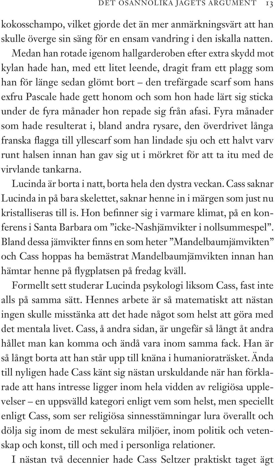 hade gett honom och som hon hade lärt sig sticka under de fyra månader hon repade sig från afasi.