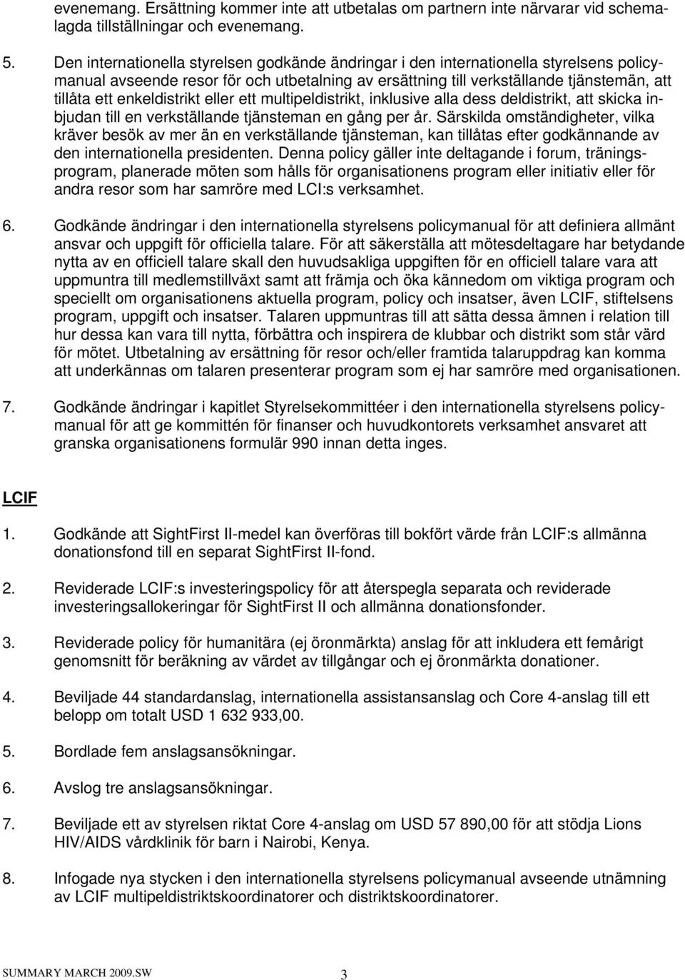 enkeldistrikt eller ett multipeldistrikt, inklusive alla dess deldistrikt, att skicka inbjudan till en verkställande tjänsteman en gång per år.