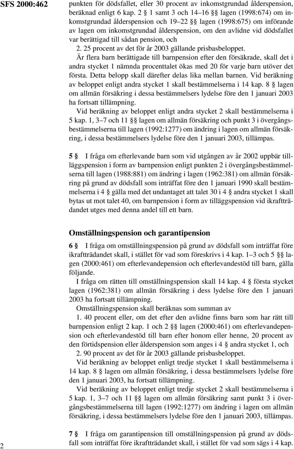 till sådan pension, och 2. 25 procent av det för år 2003 gällande prisbasbeloppet.