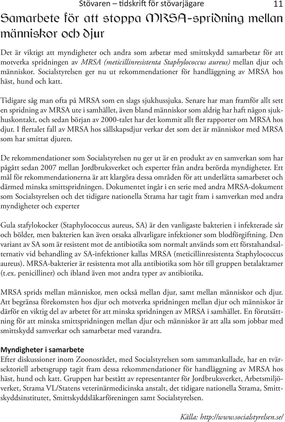 Tidigare såg man ofta på MRSA som en slags sjukhussjuka.