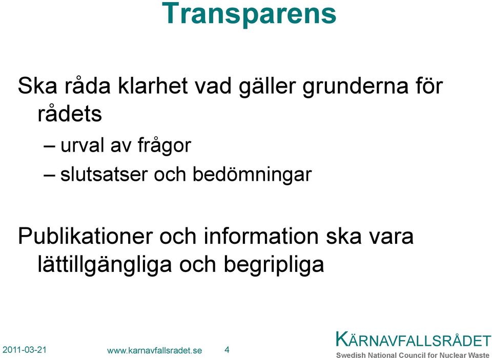 bedömningar Publikationer och information ska vara