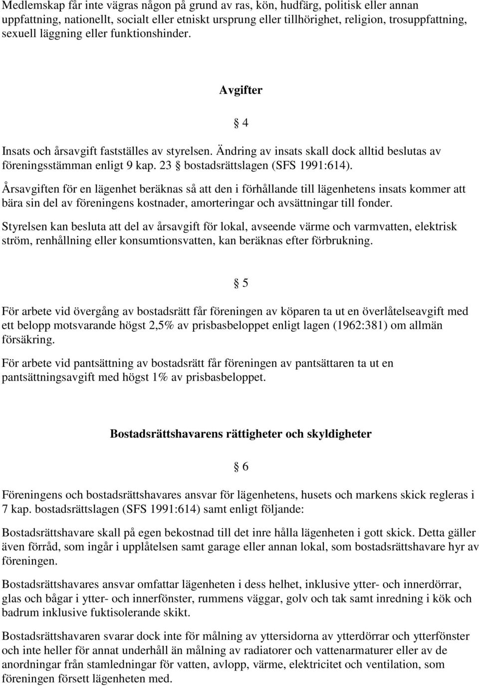 23 bostadsrättslagen (SFS 1991:614).