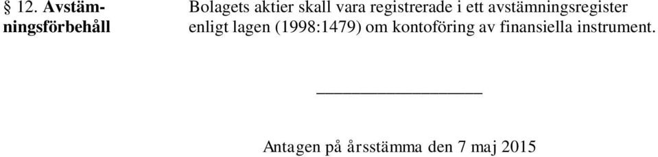 ningsförbehåll enligt lagen (1998:1479) om