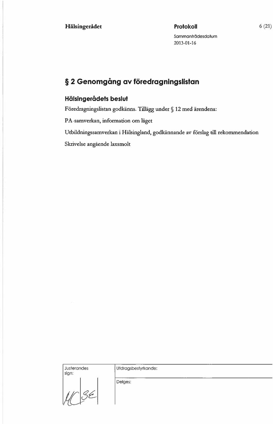 Tillägg under 12 med ärendena: PA samverkan, information om läget