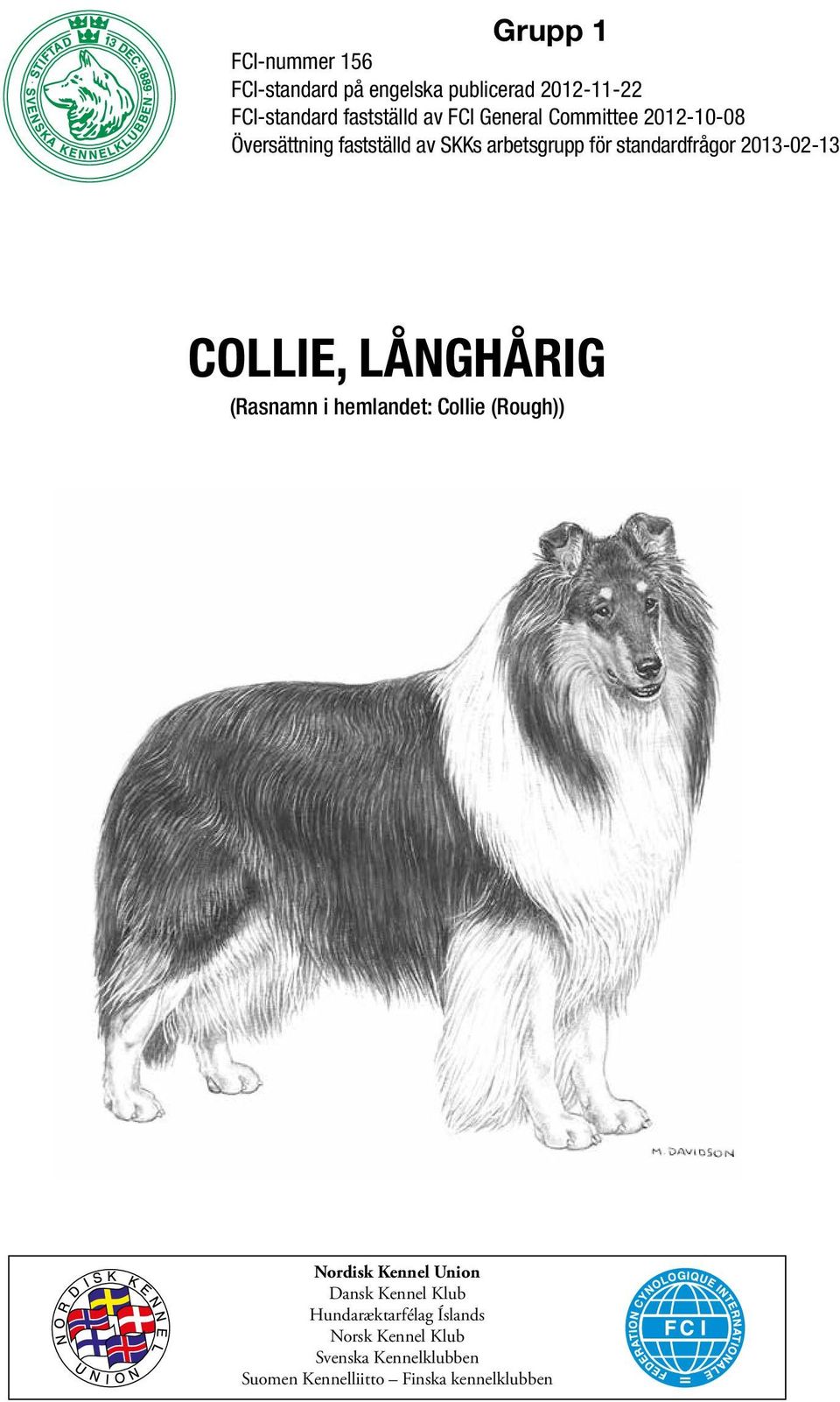 2013-02-13 COLLIE, LÅNGHÅRIG (Rasnamn i hemlandet: Collie (Rough)) Nordisk Kennel Union Dansk Kennel