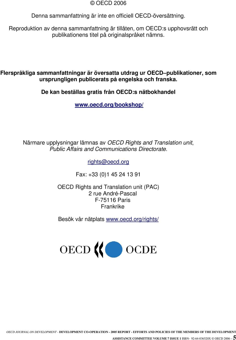 Flerspråkliga sammanfattningar är översatta utdrag ur OECD publikationer, som ursprungligen publicerats på engelska och franska. De kan beställas gratis från OECD:s nätbokhandel www.