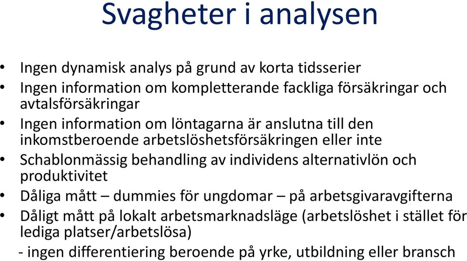 Schablonmässig behandling av individens alternativlön och produktivitet Dåliga mått dummies för ungdomar på arbetsgivaravgifterna Dåligt