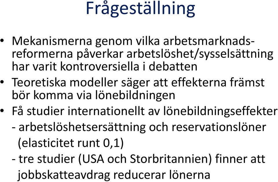 lönebildningen Få studier internationellt av lönebildningseffekter - arbetslöshetsersättning och