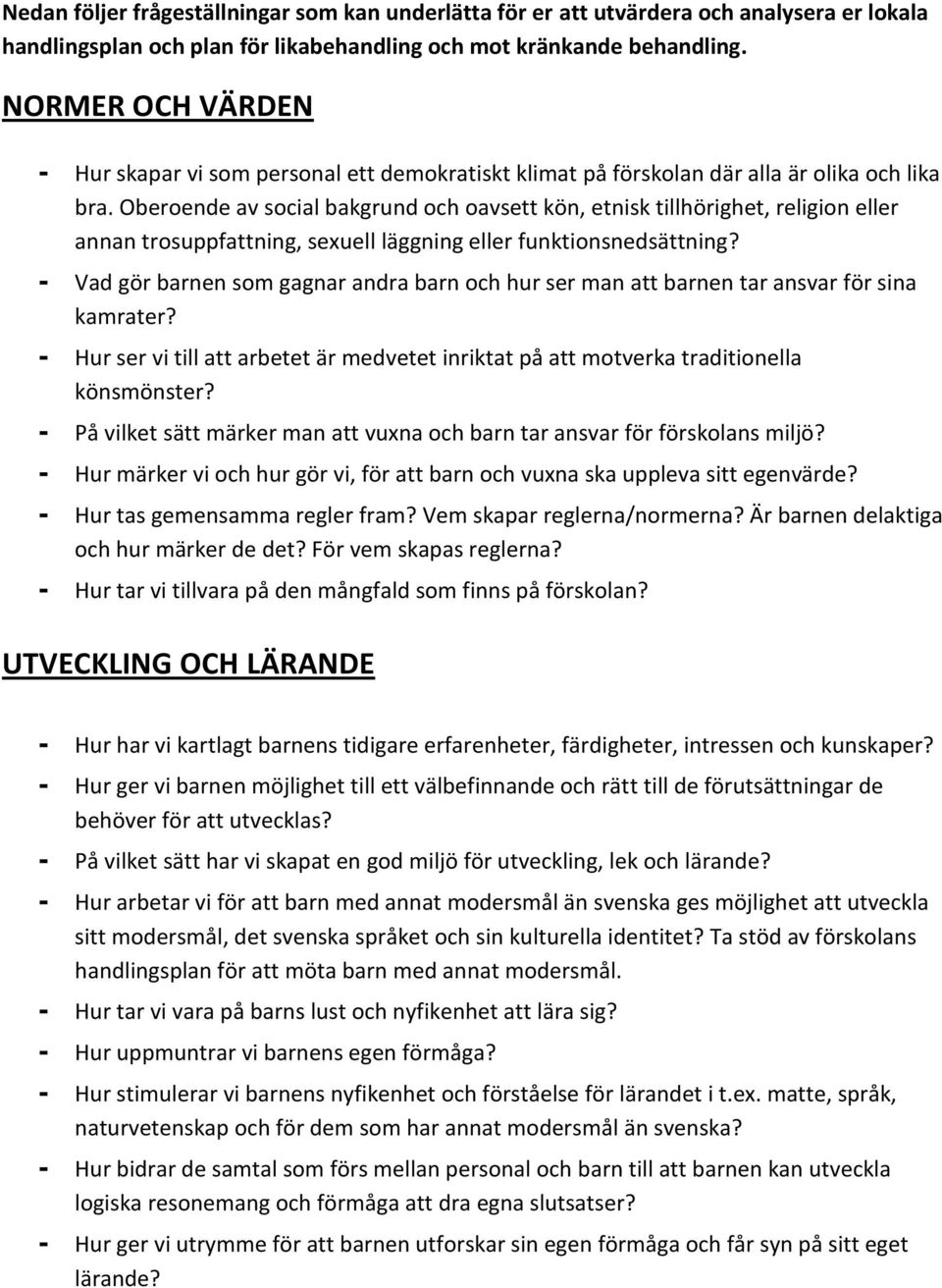 Oberoende av social bakgrund och oavsett kön, etnisk tillhörighet, religion eller annan trosuppfattning, sexuell läggning eller funktionsnedsättning?