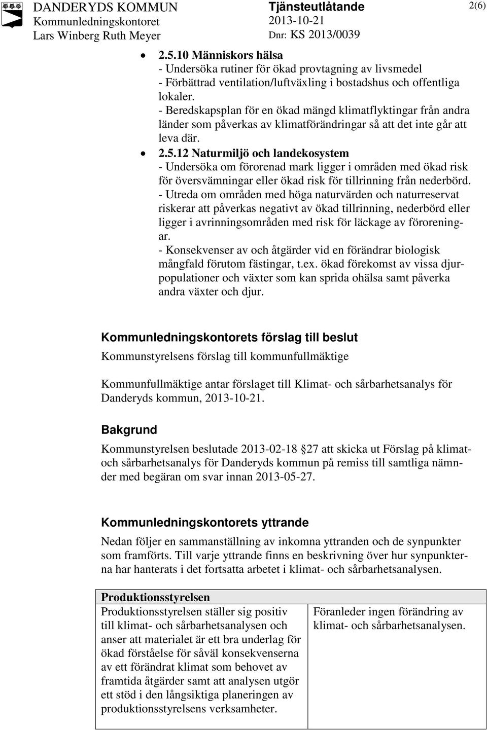 12 Naturmiljö och landekosystem - Undersöka om förorenad mark ligger i områden med ökad risk för översvämningar eller ökad risk för tillrinning från nederbörd.