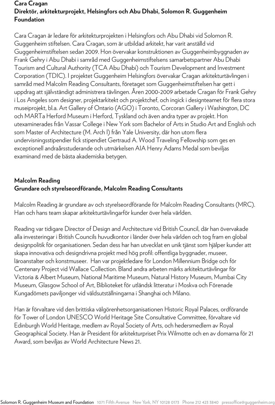 Hon övervakar konstruktionen av Guggenheimbyggnaden av Frank Gehry i Abu Dhabi i samråd med Guggenheimstiftelsens samarbetspartner Abu Dhabi Tourism and Cultural Authority (TCA Abu Dhabi) och Tourism