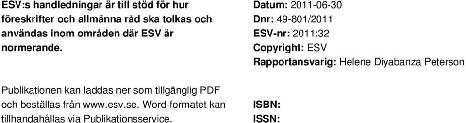 Publikationen kan laddas ner som tillgänglig PDF och beställas från www.esv.se.