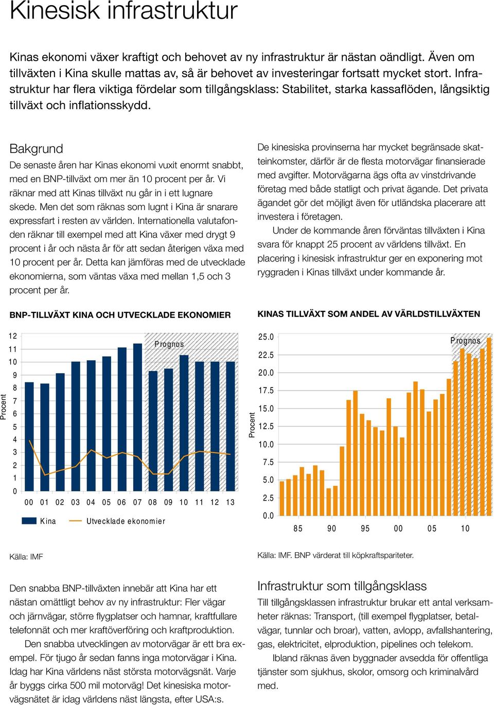 Infrastruktur har flera viktiga fördelar som tillgångsklass: Stabilitet, starka kassaflöden, långsiktig tillväxt och inflationsskydd.