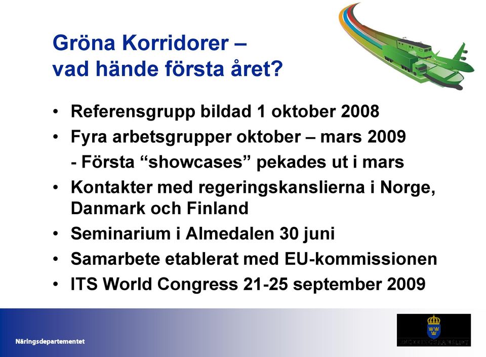 Första showcases pekades ut i mars Kontakter med regeringskanslierna i Norge,