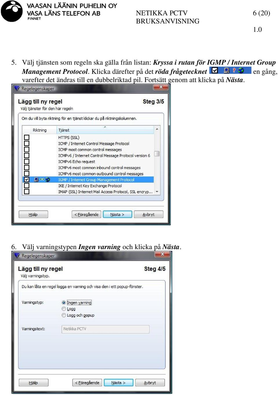 Internet Group Management Protocol.