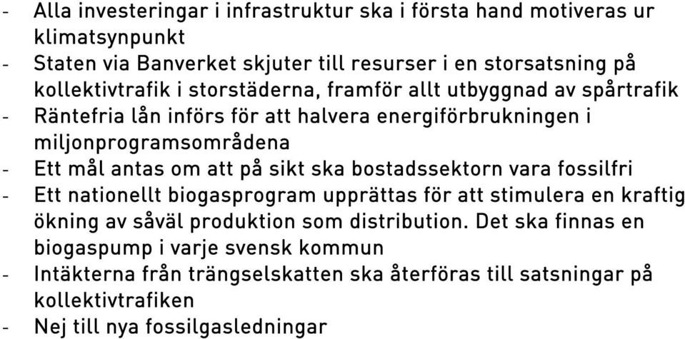 antas om att på sikt ska bostadssektorn vara fossilfri - Ett nationellt biogasprogram upprättas för att stimulera en kraftig ökning av såväl produktion som