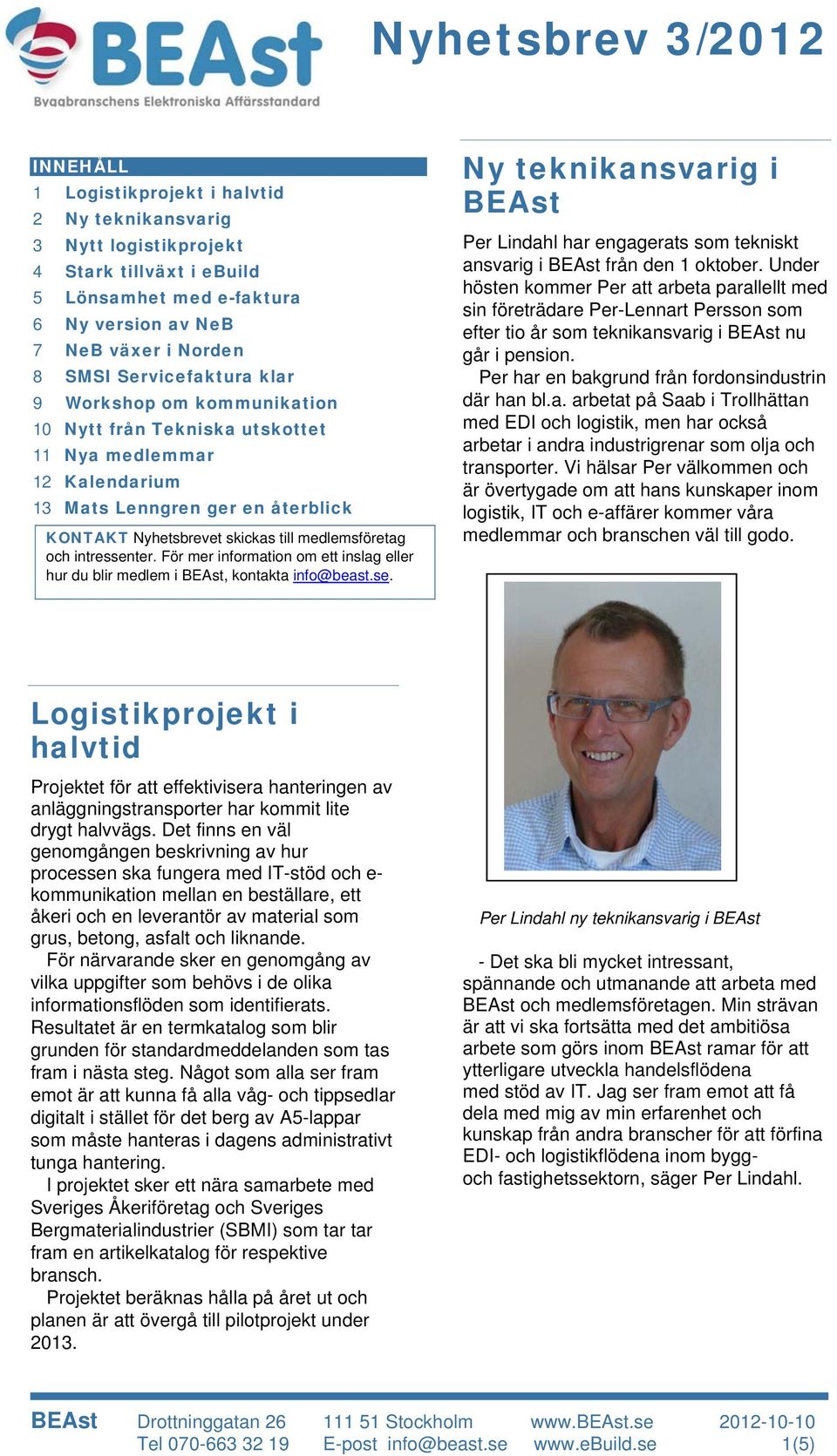 För mer information om ett inslag eller hur du blir medlem i BEAst, kontakta info@beast.se. Ny teknikansvarig i BEAst Per Lindahl har engagerats som tekniskt ansvarig i BEAst från den 1 oktober.