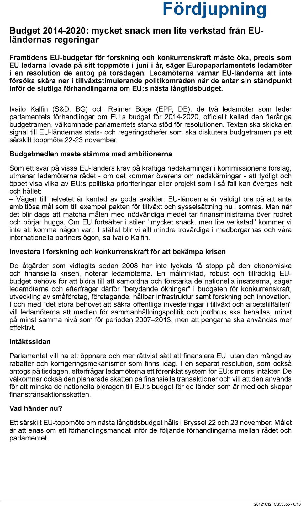 Ledamöterna varnar EU-länderna att inte försöka skära ner i tillväxtstimulerande politikområden när de antar sin ståndpunkt inför de slutliga förhandlingarna om EU:s nästa långtidsbudget.