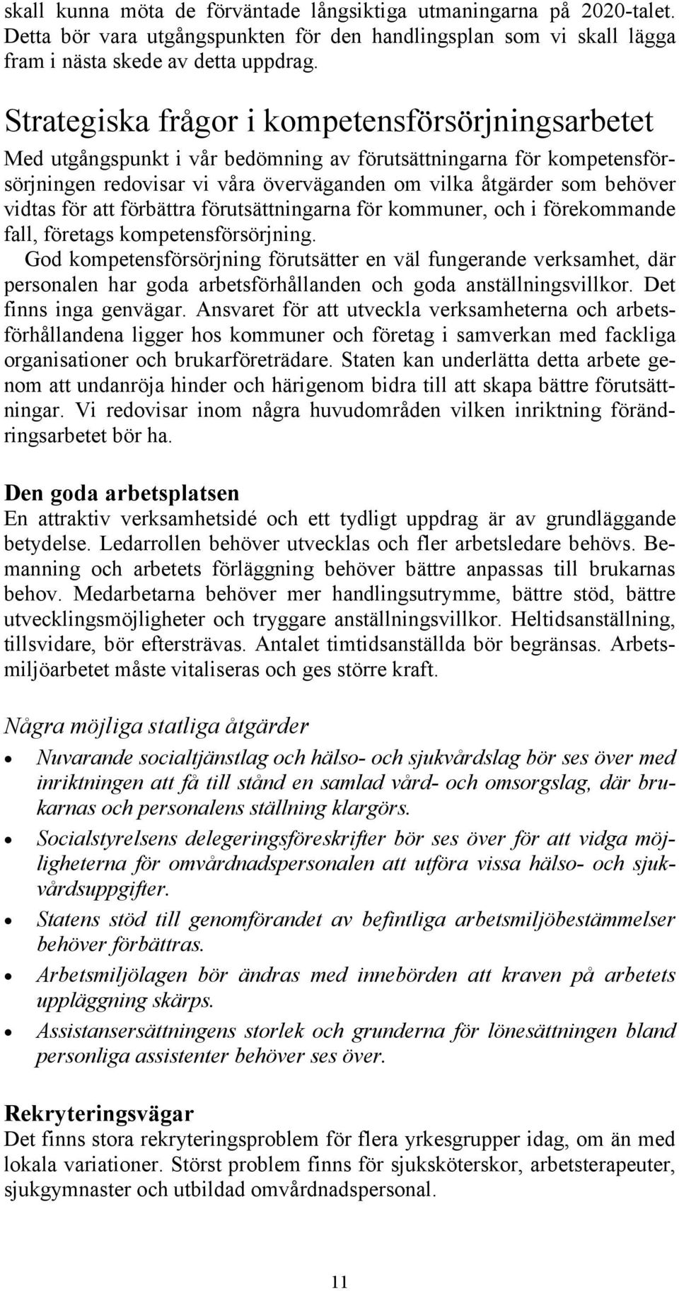 för att förbättra förutsättningarna för kommuner, och i förekommande fall, företags kompetensförsörjning.