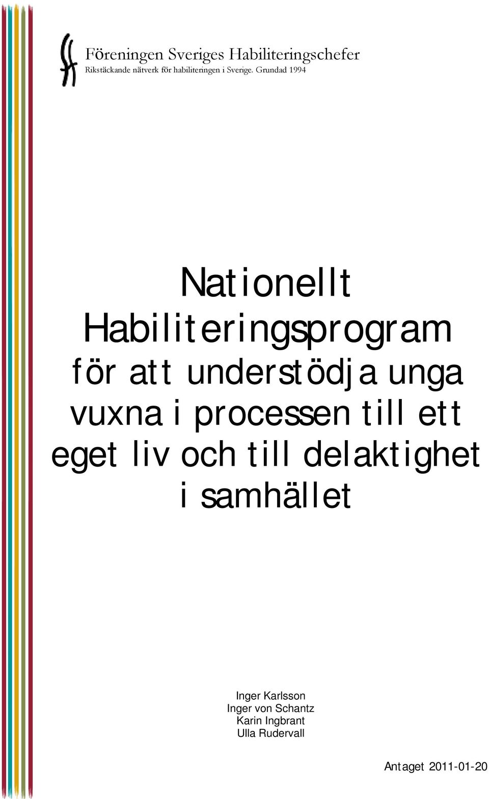 Grundad 1994 Nationellt Habiliteringsprogram för att understödja unga vuxna i