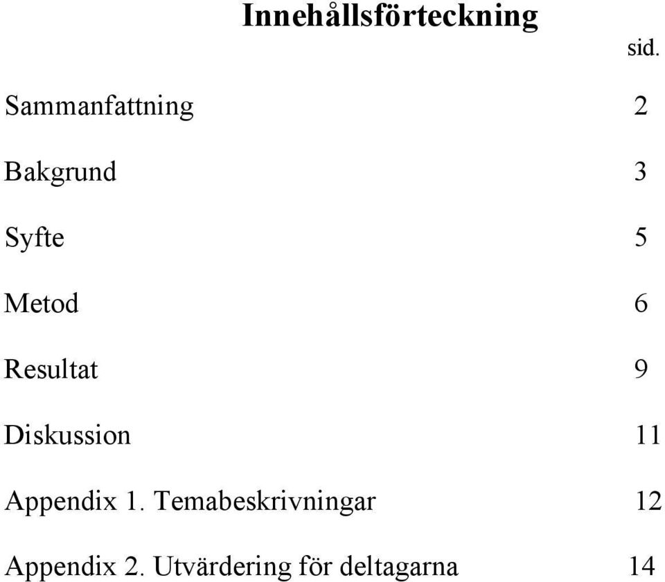 6 Resultat 9 Diskussion 11 Appendix 1.