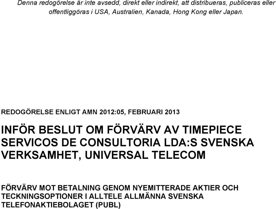 TIMEPIECE SERVICOS DE CONSULTORIA LDA:S SVENSKA VERKSAMHET, UNIVERSAL TELECOM FÖRVÄRV MOT