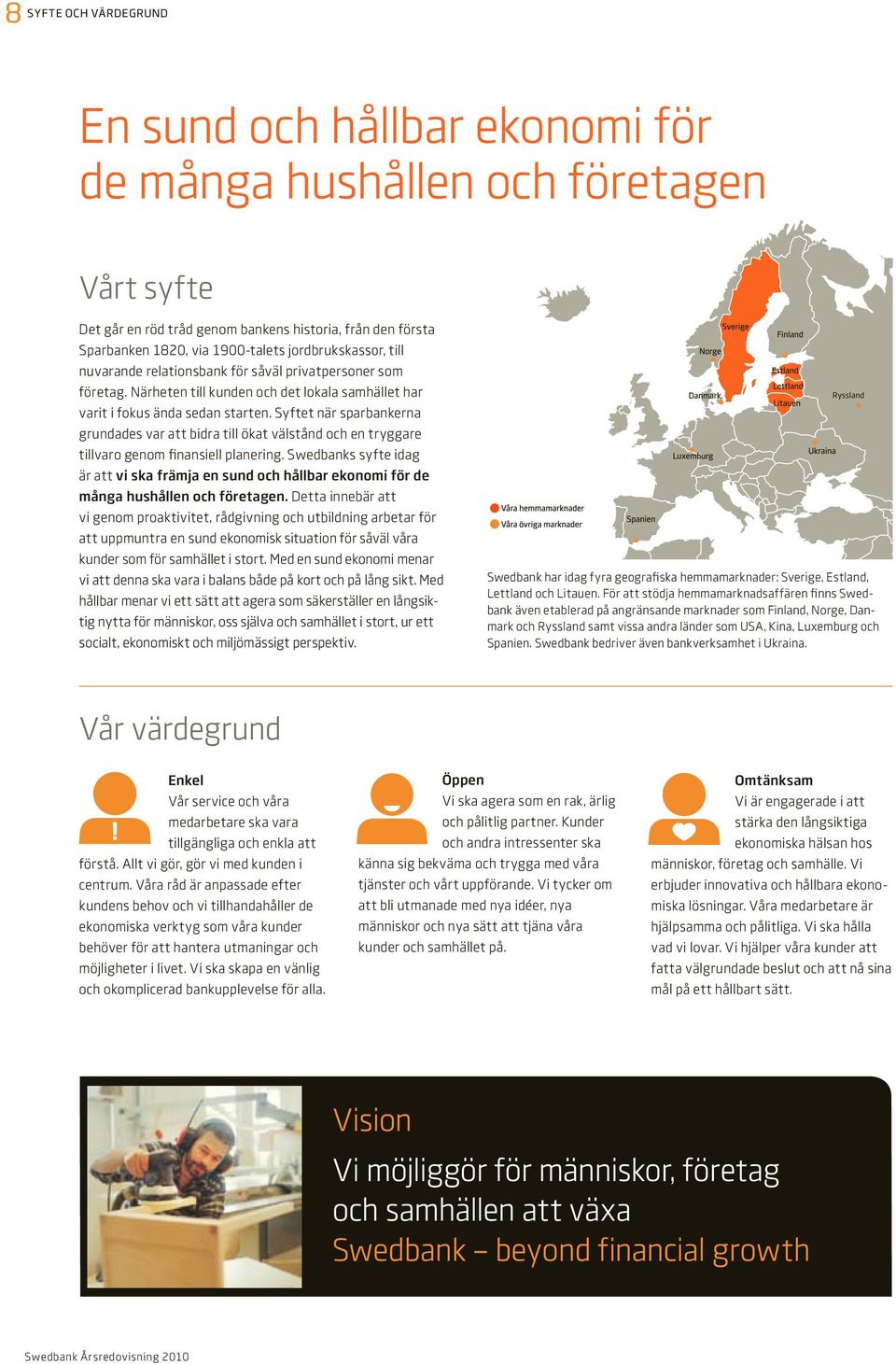 Syftet när sparbankerna grundades var att bidra till ökat välstånd och en tryggare tillvaro genom finansiell planering.