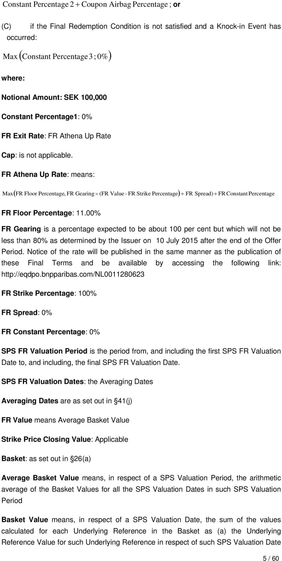 FR Athena Up Rate: means: ( FR Floor Percentage, FR Gearing (FR Value - FR Strike Percentage) + FR Spread) FR Constant Percentage Max + FR Floor Percentage: 11.