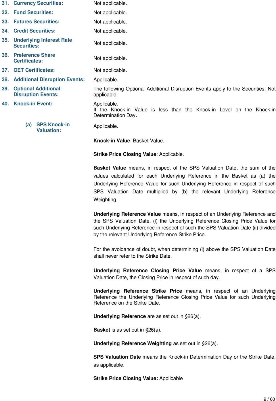 Optional Additional Disruption Events: The following Optional Additional Disruption Events apply to the Securities: Not applicable. 40. Knock-in Event: Applicable.