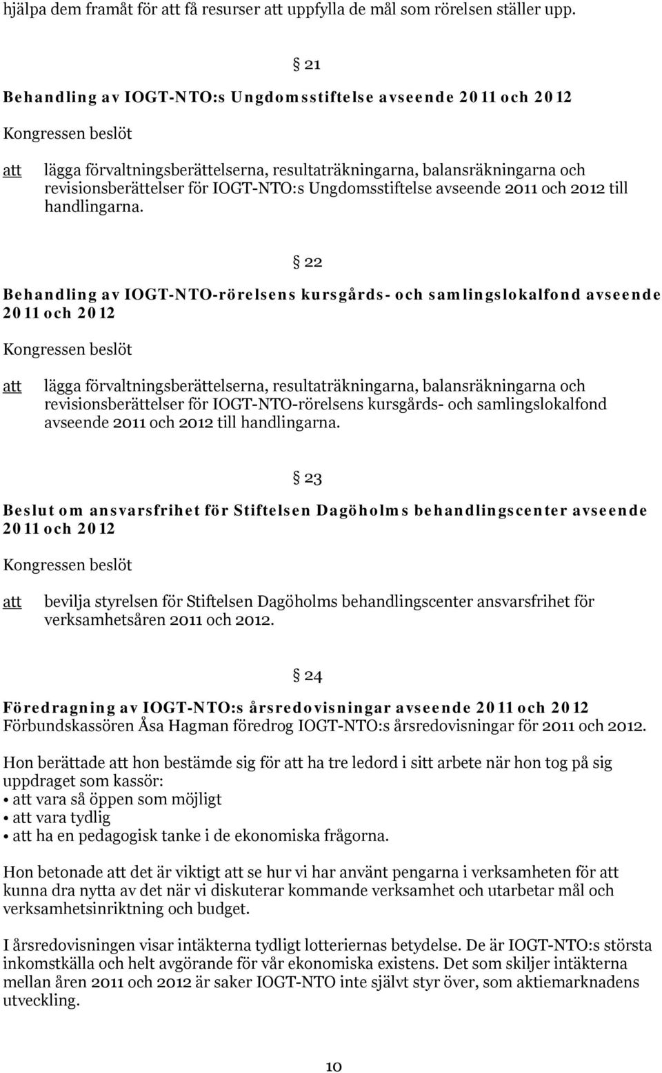 avseende 2011 och 2012 till handlingarna.