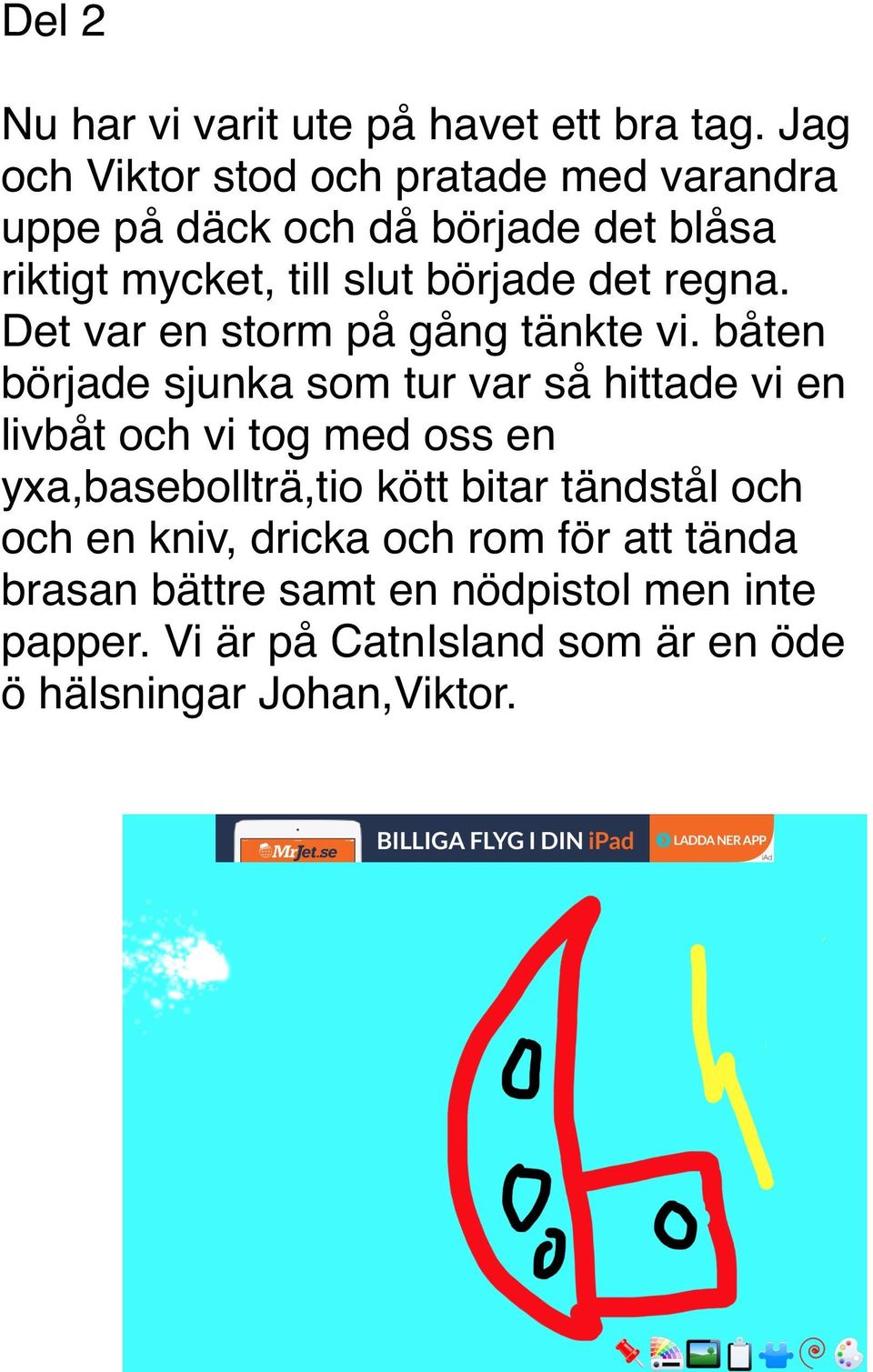 regna. Det var en storm på gång tänkte vi.