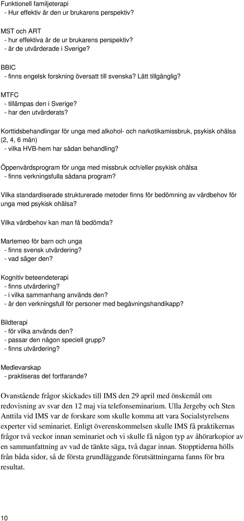 Korttidsbehandlingar för unga med alkohol- och narkotikamissbruk, psykisk ohälsa (2, 4, 6 mån) - vilka HVB-hem har sådan behandling?