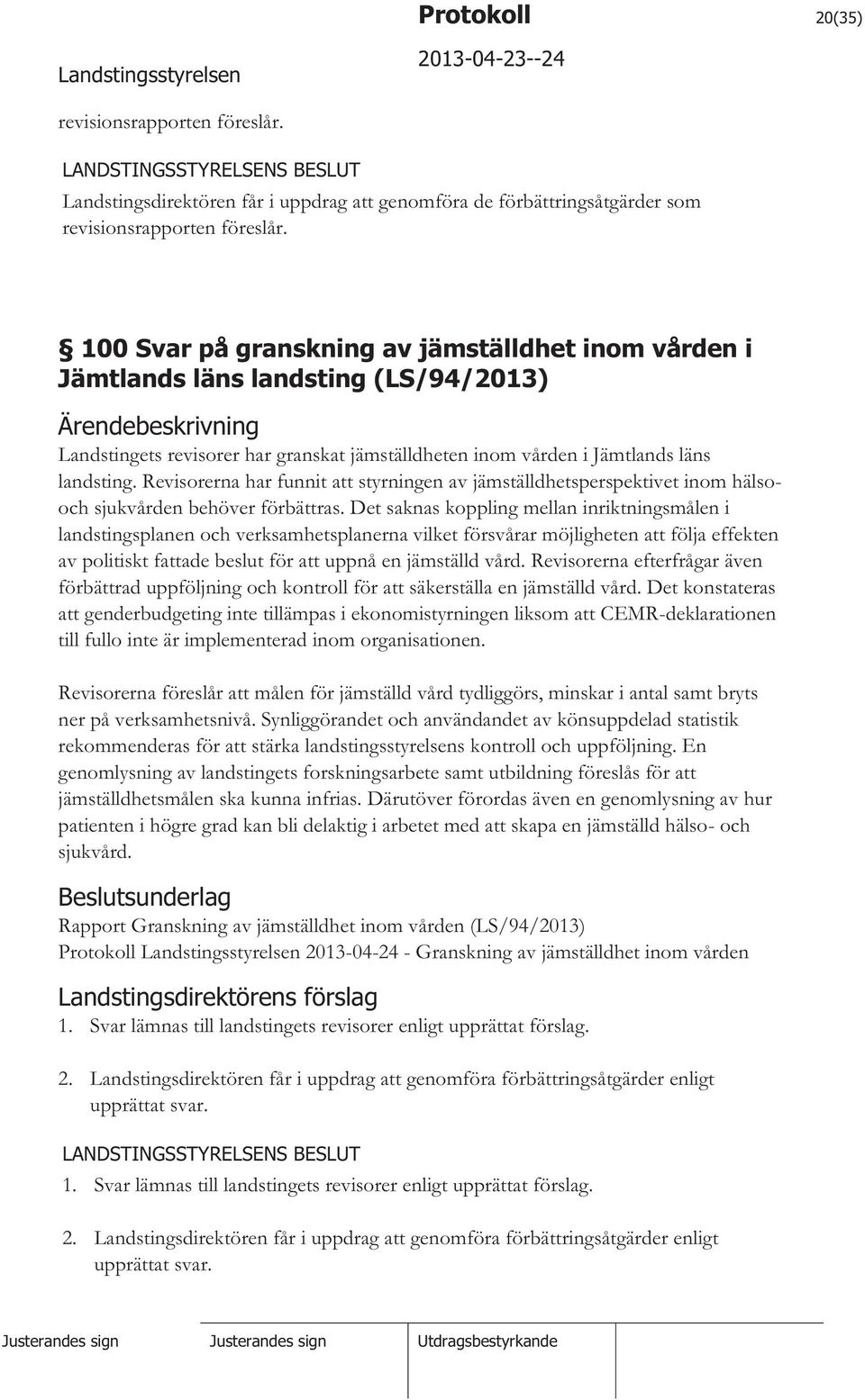 Revisorerna har funnit att styrningen av jämställdhetsperspektivet inom hälsooch sjukvården behöver förbättras.