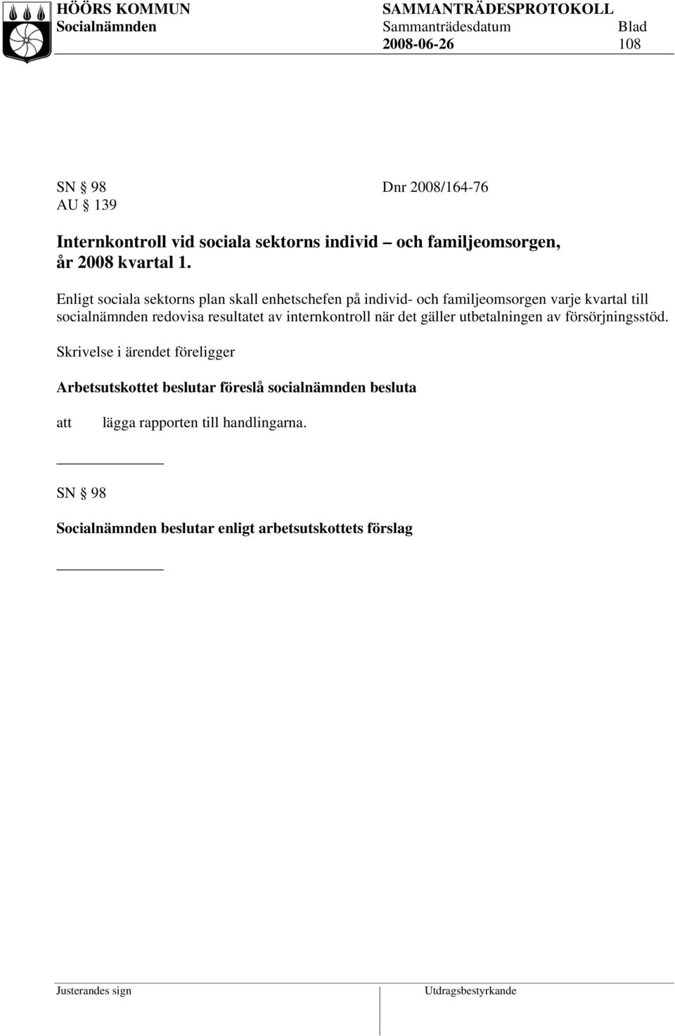 resultatet av internkontroll när det gäller utbetalningen av försörjningsstöd.