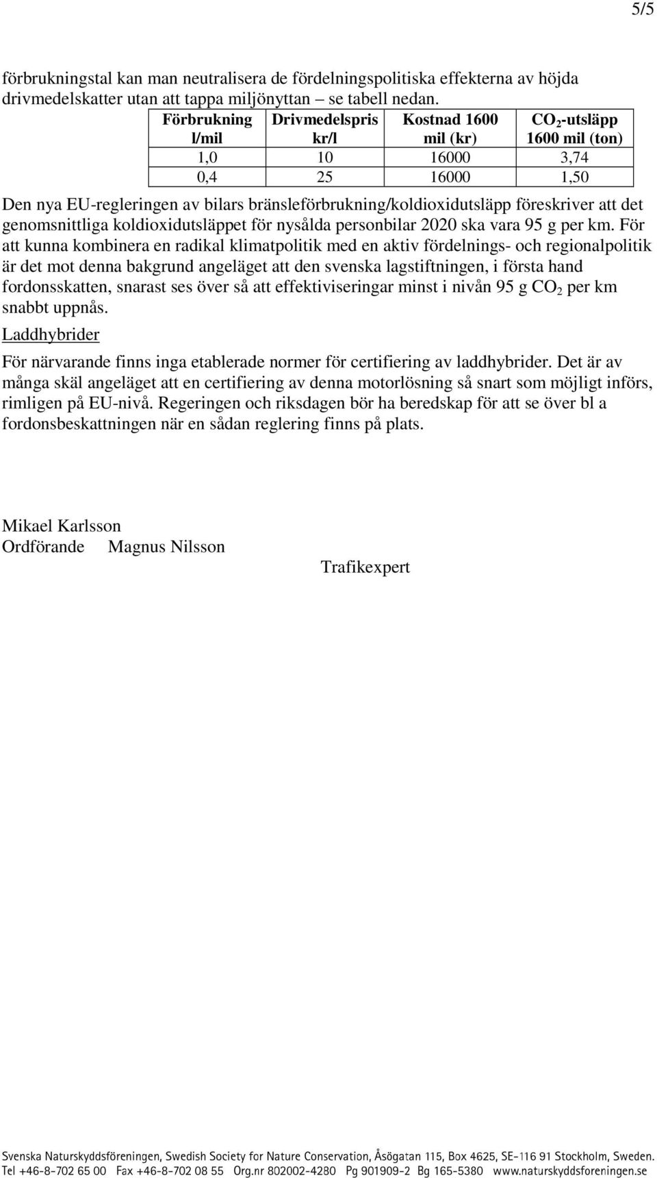 föreskriver att det genomsnittliga koldioxidutsläppet för nysålda personbilar 2020 ska vara 95 g per km.