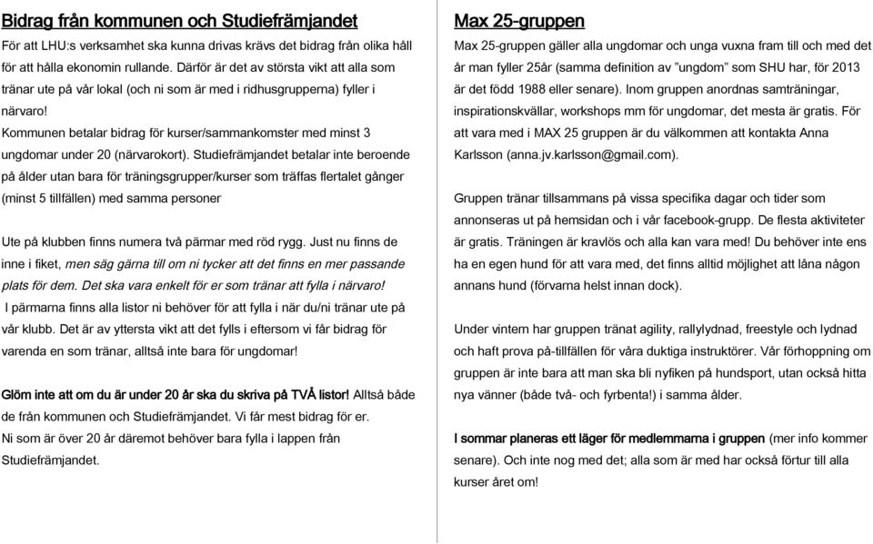 Kommunen betalar bidrag för kurser/sammankomster med minst 3 ungdomar under 20 (närvarokort).