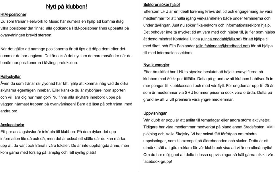 När det gäller att namnge positionerna är ett tips att döpa dem efter det nummer de har angivna. Det är också det system domare använder när de benämner positionerna i tävlingsprotokollen.