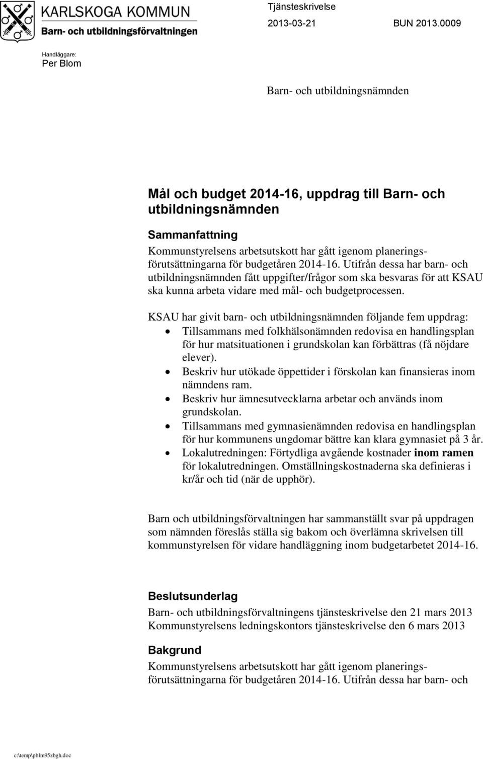 planeringsförutsättningarna för budgetåren 2014-16.