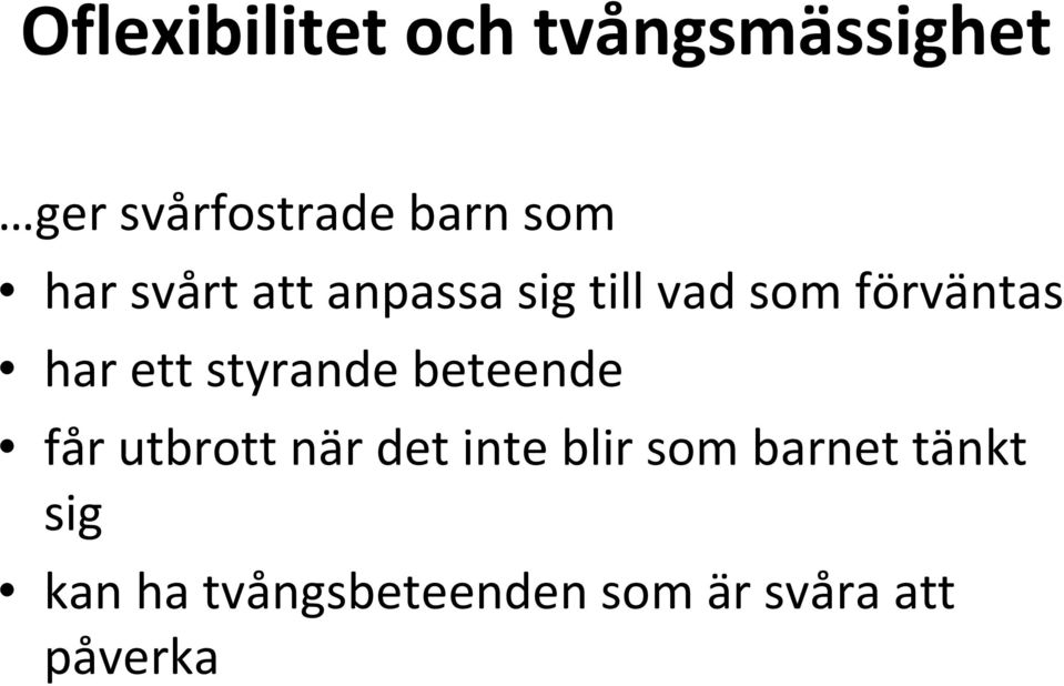 ett styrande beteende får utbrott när det inte blir som