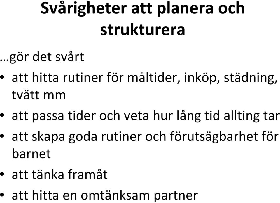 och veta hur lång tid allting tar att skapa goda rutiner och