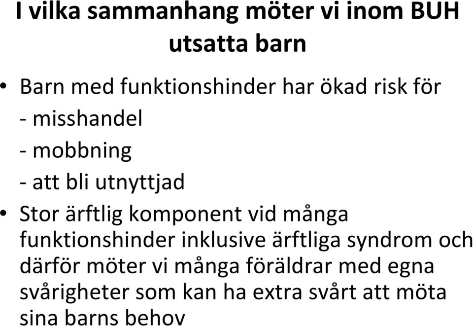 komponent vid många funktionshinder inklusive ärftliga syndrom och därför