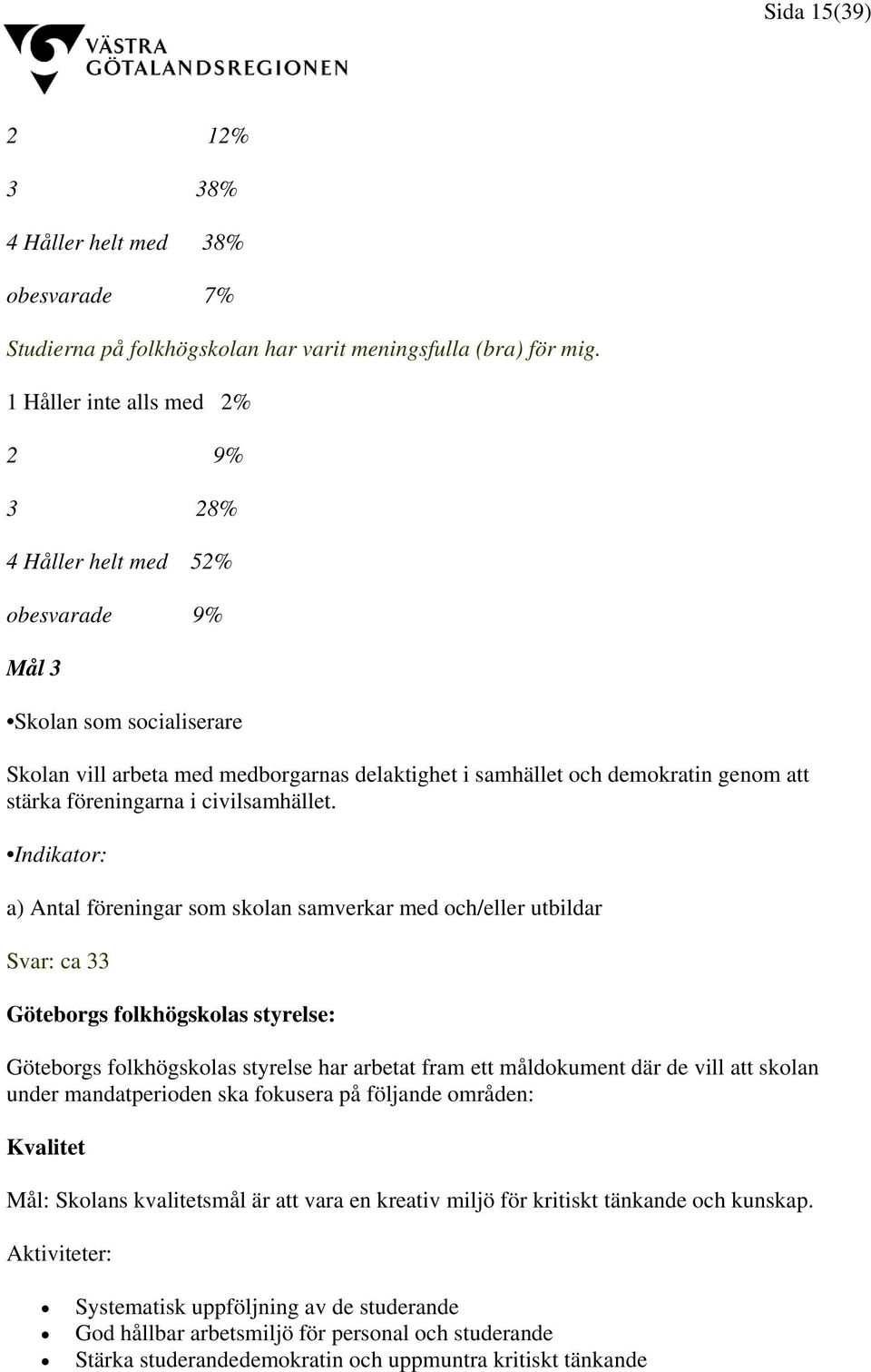 föreningarna i civilsamhället.