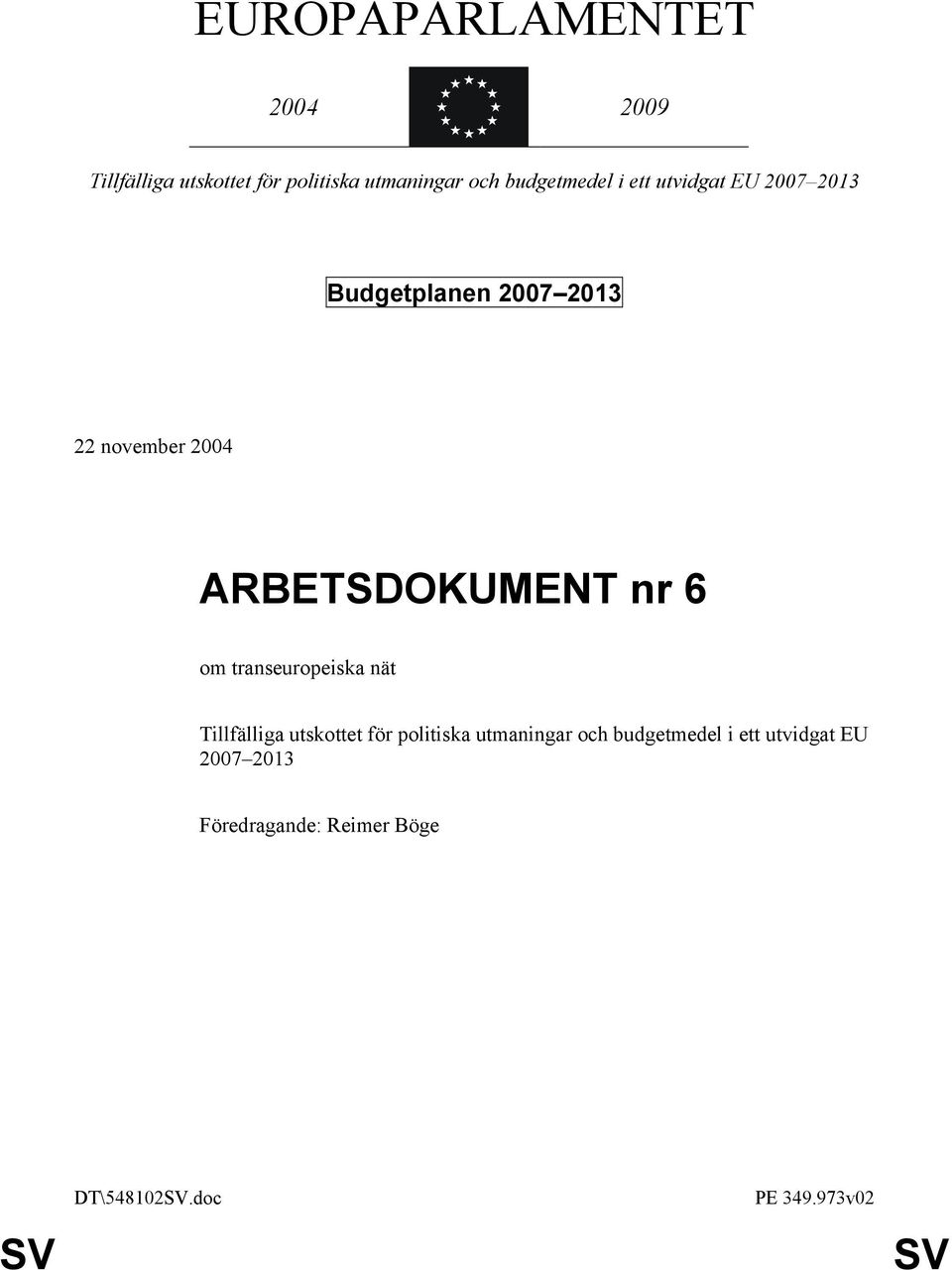 ARBETSDOKUMENT nr 6 om transeuropeiska nät Tillfälliga utskottet för politiska