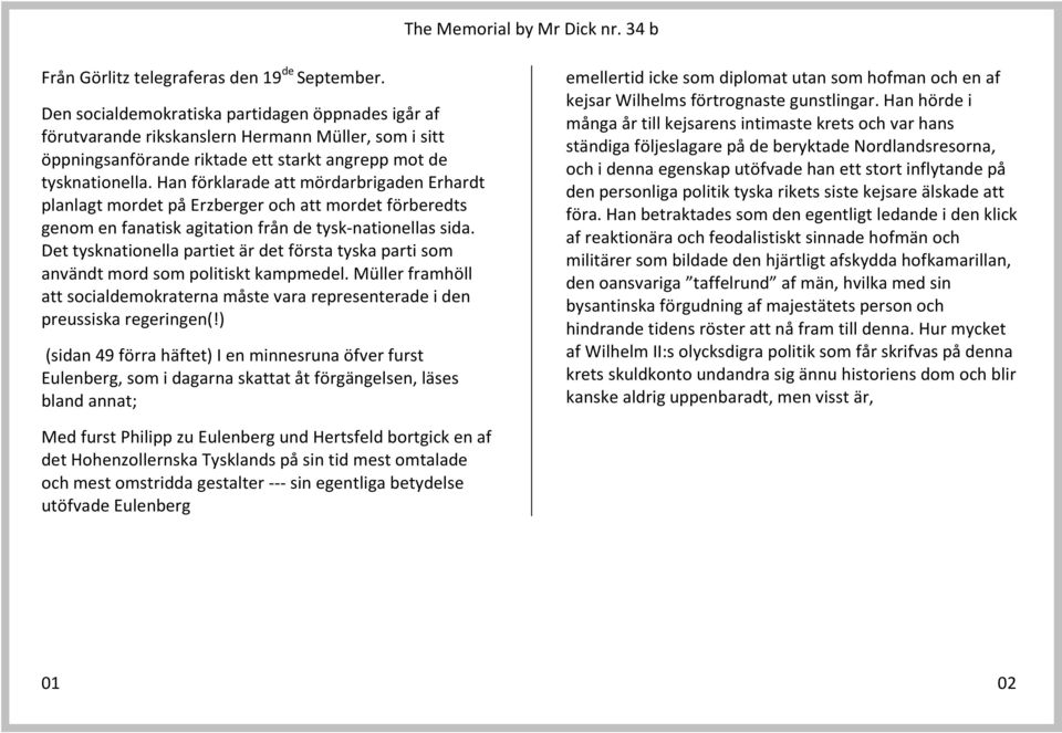 Han förklarade att mördarbrigaden Erhardt planlagt mordet på Erzberger och att mordet förberedts genom en fanatisk agitation från de tysk-nationellas sida.