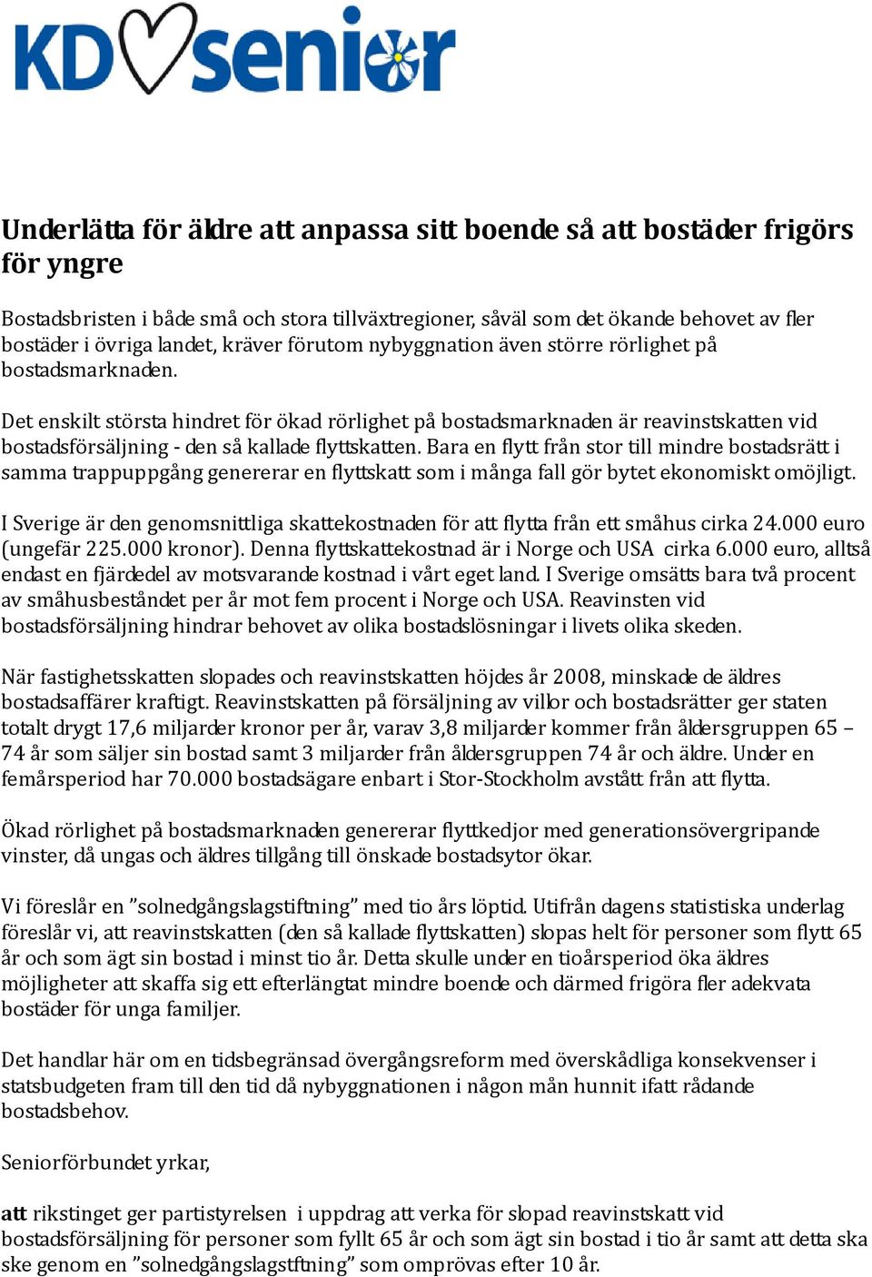 Det enskilt största hindret för ökad rörlighet på bostadsmarknaden är reavinstskatten vid bostadsförsäljning - den så kallade flyttskatten.