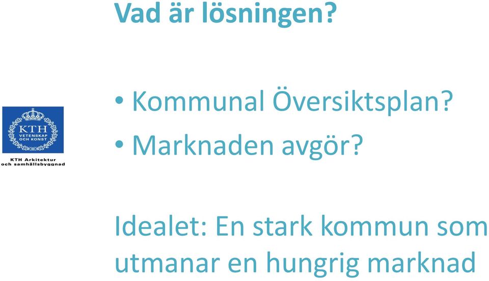 Marknaden avgör?