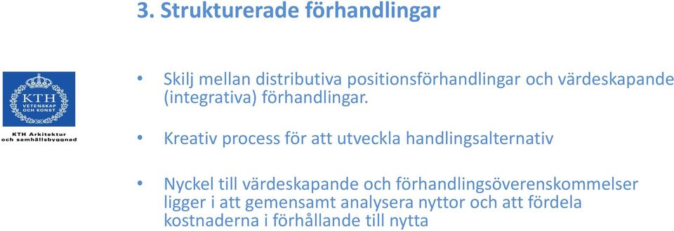 Kreativ process för att utveckla handlingsalternativ Nyckel till värdeskapande och