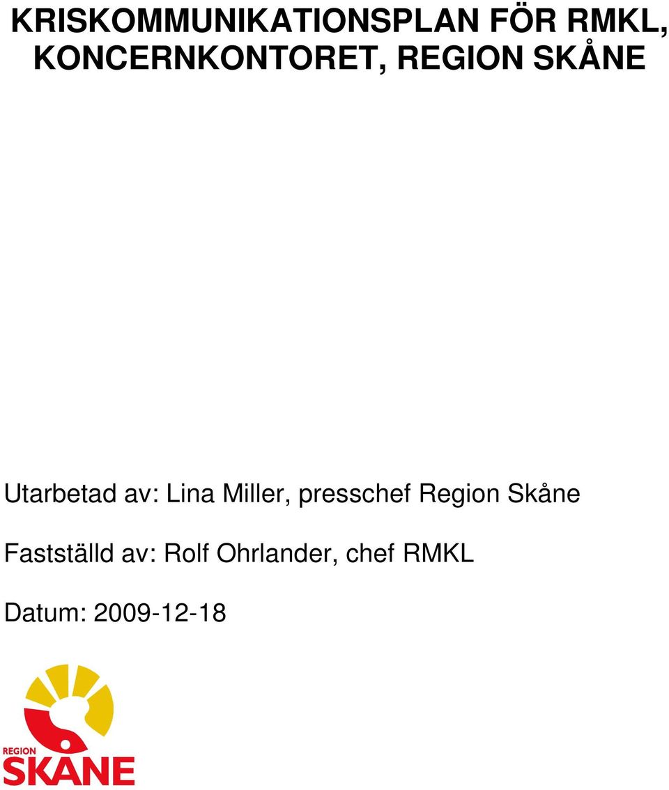 av: Lina Miller, presschef Region Skåne