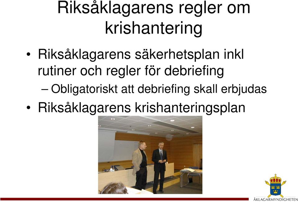 regler för debriefing Obligatoriskt att